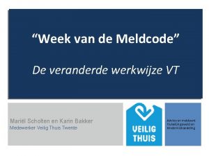 Week van de Meldcode De veranderde werkwijze VT