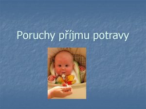 Poruchy pjmu potravy Sloen potravy N organismus potebuje