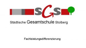 Stdtische Gesamtschule Stolberg Fachleistungsdifferenzierung Gesetzliche Grundlage Grundlage zur