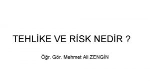 TEHLKE VE RSK NEDR r Gr Mehmet Ali