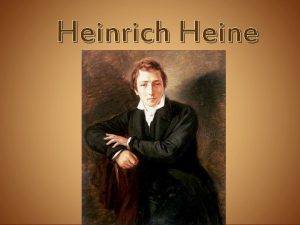 Heinrich Heine Der grte deutsche Lyriker und Publizist