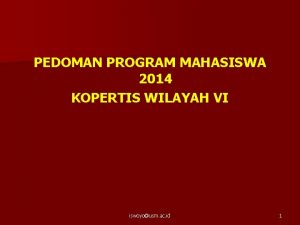 PEDOMAN PROGRAM MAHASISWA 2014 KOPERTIS WILAYAH VI iswoyousm