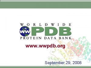 www wwpdb org September 29 2008 Worldwide Protein