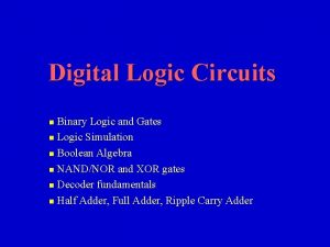 Digital Logic Circuits Binary Logic and Gates n