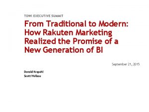 TDWI EXECUTIVE SUMMIT From Traditional to Modern How