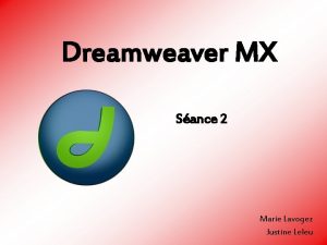 Dreamweaver MX Sance 2 Marie Lavogez Justine Leleu