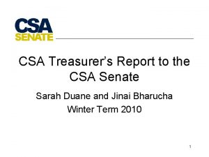 CSA Treasurers Report to the CSA Senate Sarah