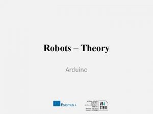Robots Theory Arduino Arduino Arduino is an opensource