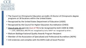 The Council on Chiropractic Education accredits 15 Doctor