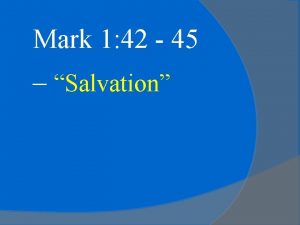 Mark 1 42 45 Salvation Mark 1 40