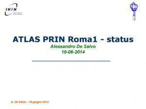 ATLAS PRIN Roma 1 status Alessandro De Salvo