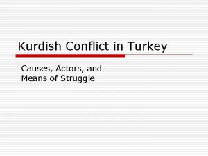 Kurdish Conflict in Turkey Causes Actors and Means