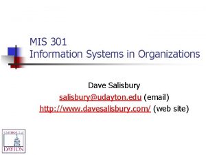 MIS 301 Information Systems in Organizations Dave Salisbury