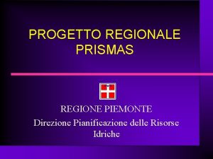 PROGETTO REGIONALE PRISMAS REGIONE PIEMONTE Direzione Pianificazione delle