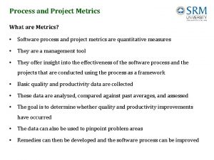 Process and Project Metrics What are Metrics Software