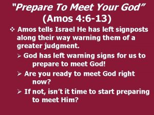Prepare To Meet Your God Amos 4 6