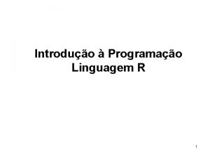 Introduo Programao Linguagem R 1 Introduo A aprendizagem