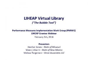 LIHEAP Virtual Library The Bubble Tool Performance Measures