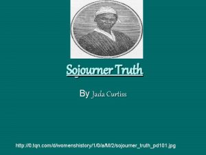 Sojourner Truth By Jada Curtiss http 0 tqn