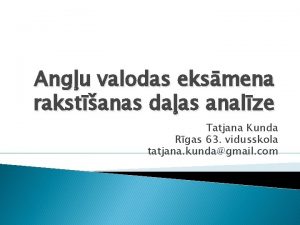 Angu valodas eksmena rakstanas daas analze Tatjana Kunda