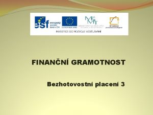 FINANN GRAMOTNOST Bezhotovostn placen 3 Nzev projektu Nov