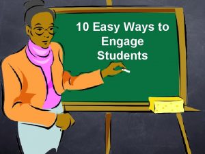 10 Easy Ways to Engage Students Engaging Students