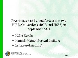 Precipitation and cloud forecasts in two HIRLAM versions