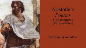 Aristotles Poetics Peri poietiks Learning by Imitation The