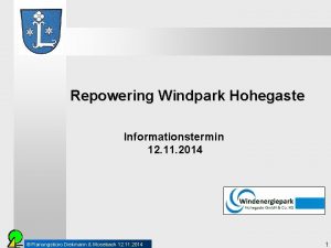 Repowering Windpark Hohegaste Informationstermin 12 11 2014 Planungsbro