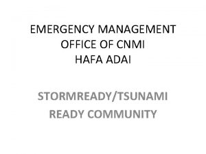 EMERGENCY MANAGEMENT OFFICE OF CNMI HAFA ADAI STORMREADYTSUNAMI