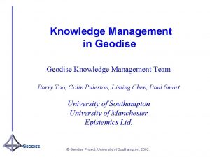 Knowledge Management in Geodise Knowledge Management Team Barry