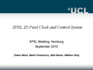 XFEL 2 D Pixel Clock and Control System