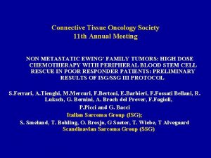 Connective Tissue Oncology Society 11 th Annual Meeting