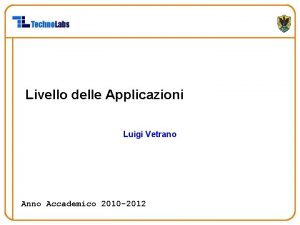 Livello delle Applicazioni Luigi Vetrano Anno Accademico 2010