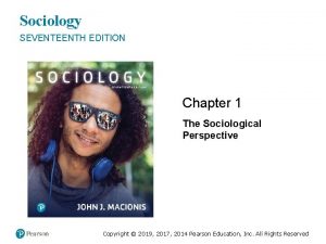 Sociology SEVENTEENTH EDITION Chapter 1 The Sociological Perspective