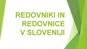 REDOVNIKI IN REDOVNICE V SLOVENIJI V Sloveniji deluje