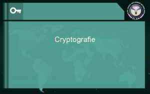 Cryptografie Inhoudsopgave Wat is cryptografie Geschiedenis van cryptografie