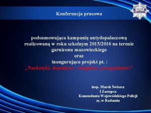 Konferencja prasowa podsumowujca kampani antydopalaczow realizowan w roku