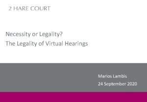 Necessity or Legality The Legality of Virtual Hearings