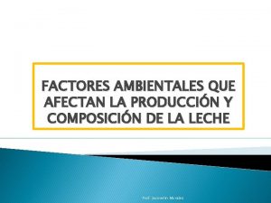 FACTORES AMBIENTALES QUE AFECTAN LA PRODUCCIN Y COMPOSICIN