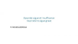 Dyspne aigue et insuffisance respiratoire aigue grave Pr