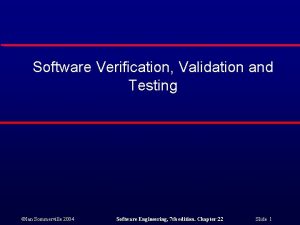 Software Verification Validation and Testing Ian Sommerville 2004