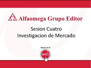 Sesion Cuatro Investigacion de Mercado Proposito de la