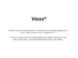 Vioxx Venduto come una super aspirina e sostenuto