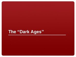 The Dark Ages The Dark Ages is a