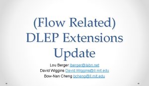 Flow Related DLEP Extensions Update Lou Berger lbergerlabn