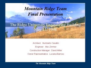 Mountain Ridge Team Final Presentation The Ridge University