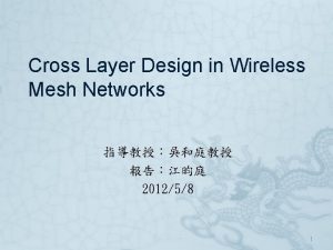 Cross Layer Design in Wireless Mesh Networks 201258