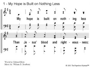 1 My Hope is Built on Nothing Less