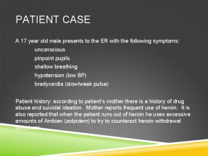 PATIENT CASE A 17 year old male presents